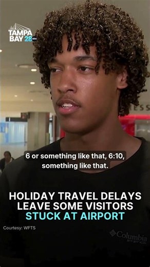 Holiday travel delays leave some visitors stuck at Tampa International Airport
