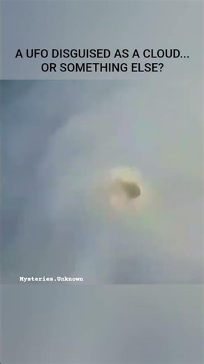 A UFO DISGUISED AS A CLOUD...OR SOMETHING ELSE? #mysteriesunknown #unexplained #alien