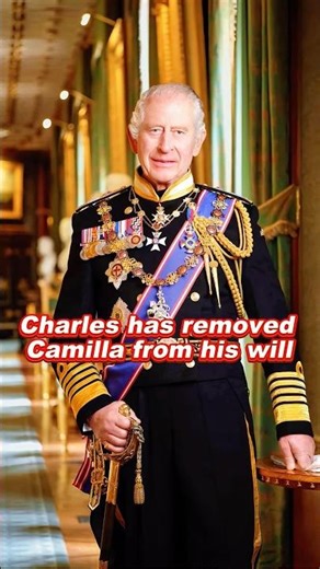 Charles has removed Camilla from his will #camilla #charles #royal #queen
