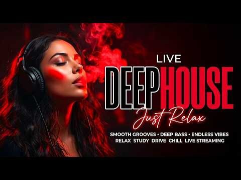 DEEP HOUSE LIVE 🔴 - Late Night Deep House, Vocal House, Chillout & Midnight Vibes