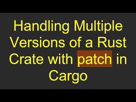 Handling Multiple Versions of a Rust Crate with patch in Cargo