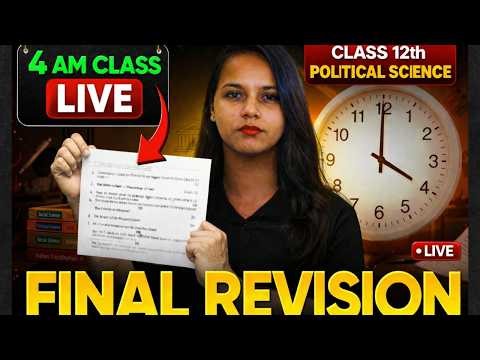 4 AM LIVE 🚨 Class 12 Political Science Final Revision | Most Important Questions Before Exam