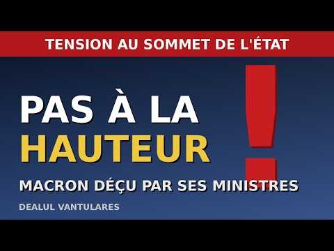 Macron Déçu De Ses Ministres Ils Ne Sont Pas À La Hauteur