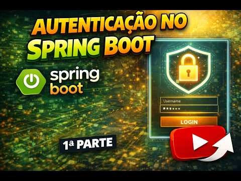 Spring Boot Security: Entenda os tipos de autenticação primeiro