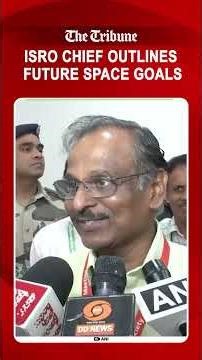 ISRO chief V Narayanan outlines India’s expanding space tech goals and ongoing key projects