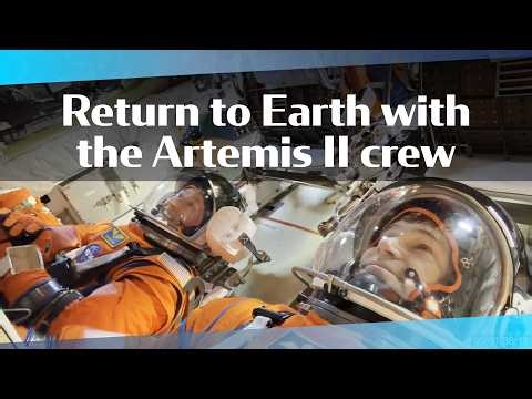 As if you were there: Return to Earth with the Artemis II crew