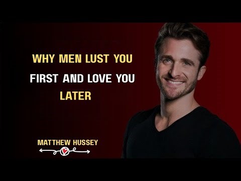 Why MEN Lust First—AND LOVE LATER - The Truth WOMEN Must Hear | Matthew Hussey | Motivation Speech