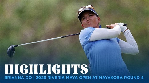 Brianna Do Highlights | 2026 Riviera Maya Open at Mayakoba Round 4