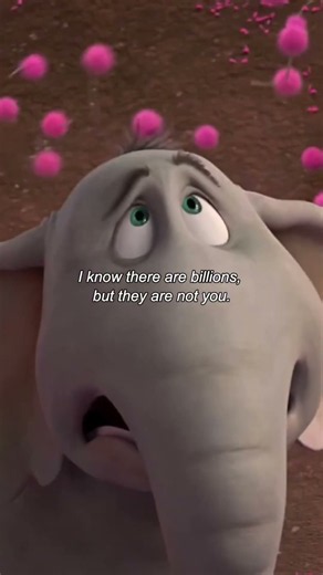“I know there are billions, but they are not you.” 🌸💔 | Horton Hears a Who