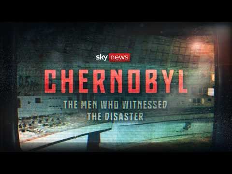 Chernobyl: The men who witnessed the disaster