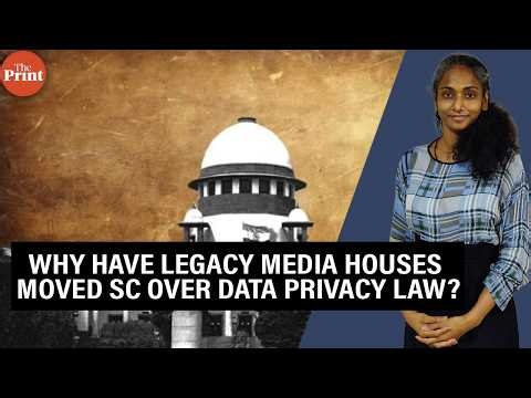Why have legacy media houses moved Supreme Court against data privacy law?