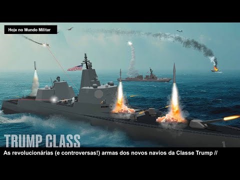 As revolucionárias (e controversas!) armas dos novos navios da Classe Trump