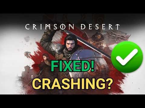 Fix Crimson Desert Crashing to Desktop