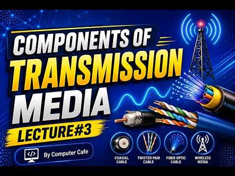 Components of Transmission Media | Lecture #3 | Computer Networks | Computer Cafe