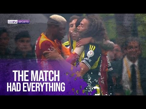 The match had everything | Galatasaray vs Fenerbahce | beIN SPORTS USA