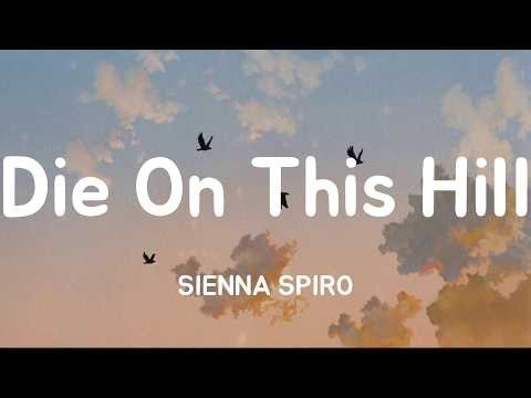 Die On This Hill - SIENNA SPIRO (Lyrics)