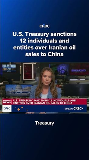 U.S. Treasury sanctions 12 individuals and entities over Iranian oil sales to China