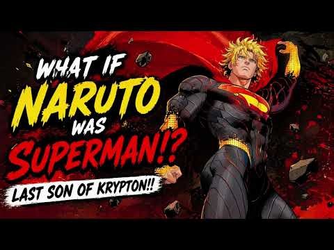 What If Naruto Was The LAST SON OF KRYPTON?! Stronger Than Superman?!