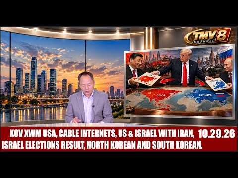 XOV XWM USA, CABLE INTERNETS, US & ISRAEL WITH IRAN, ISRAEL ELECTIONS RESULT, NORTH KOREAN & SOUTH K