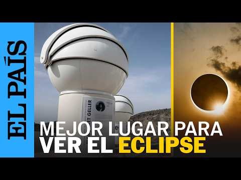 ECLIPSE SOLAR | Teruel será uno de los mejores lugares para ver el fenómeno de agosto | EL PAÍS