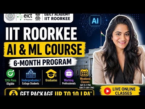 E&ICT, IIT Roorkee से 6-Month AI ML Course — No Entrance Exam | min.12th Pass, Grad.| Certificate 