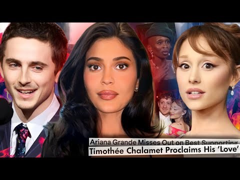 TIMOTHÉE CHALAMET DECLARES His LOVE For KYLIE JENNER and ARIANA GRANDE'S DEPRESSING and MAJOR LOSS