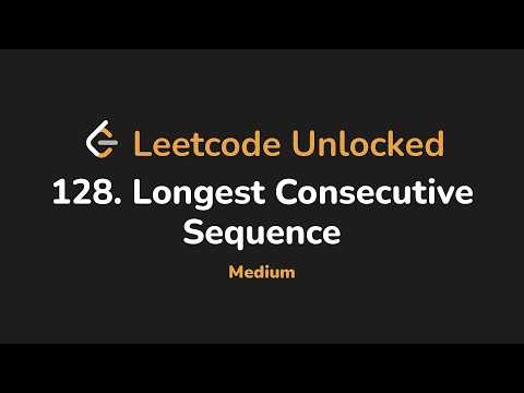 128. Longest Consecutive Sequence | Leetcode Unlocked - Python