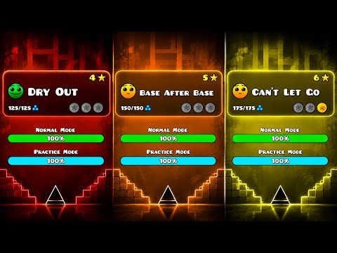 Geometry Dash- Dry Out, Base After Base, and Can't Let Go Completed!