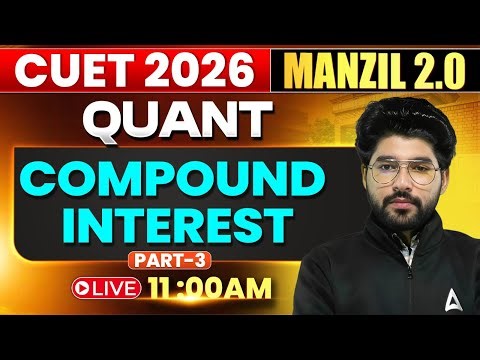 CUET GAT 2026 Quantitative Aptitude | Compound Interest Full Coverage | Manzil Series 🎯 Part-3