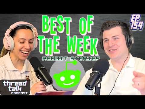 Top Reddit Stories of the Week! || ThreadTalk Podcast EP154
