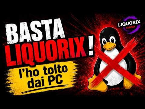 🐧 Basta LIQUORIX ! 🟢 Eliminato dai miei PC 💡