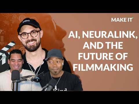 AI, Neuralink, and the Future of Filmmaking