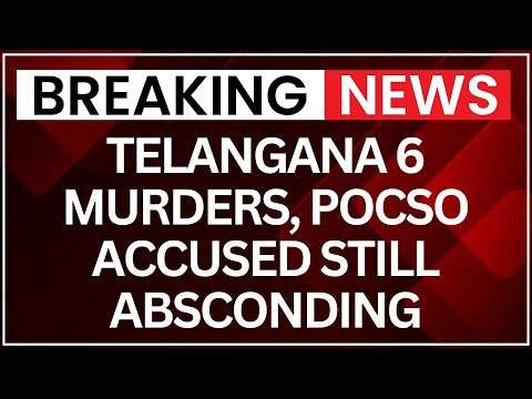 Telangana 6 Murders: POCSO Accused Still Absconding as Police Intensify Massive Manhunt | NewsX