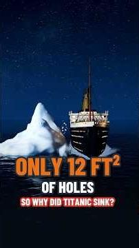Titanic's Hole Was Only 12 Square Feet. So Why Did It Sink? 🧊
