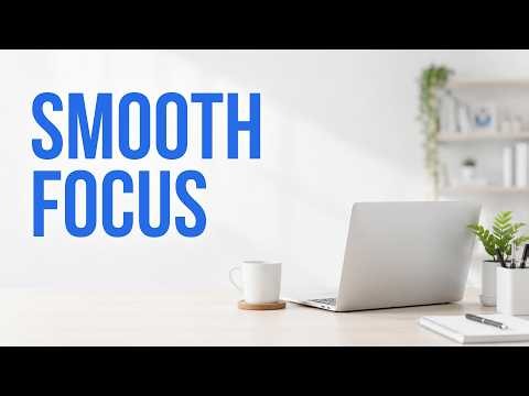 This Focus Ambience Makes Work Feel Smoother (1 HOUR)