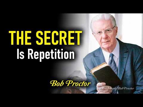 The Repetition Method That Can Change Everything Bob Proctor