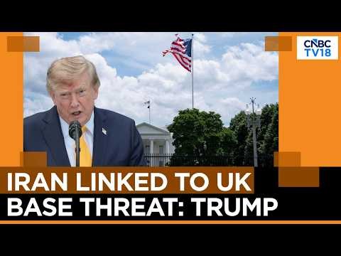 US Moves B-1 Bombers Out Of UK Base | President Trump Cites Iran-Linked 'Threat' | N18G | CNBC TV18