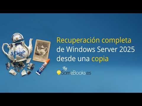 Recuperación completa de Windows server 2025 desde una copia