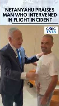 A Big Hero: Netanyahu Praises Man Who Intervened In Flight Incident | FlyDubai | Tel Aviv |N18G