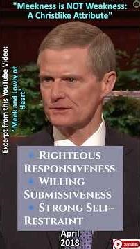 Meekness is NOT Weakness: A Christlike Attribute By Elder David A. Bednar