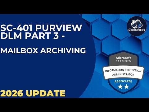 SC-401 Purview Data Lifecycle Management Part 3 - Mailbox 365 Archiving