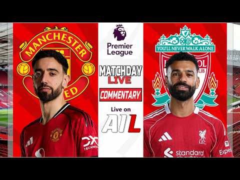 🔴 Manchester United vs Liverpool LIVE |Premier League Blockbuster Free Commentary + Real-Time Stats🔥