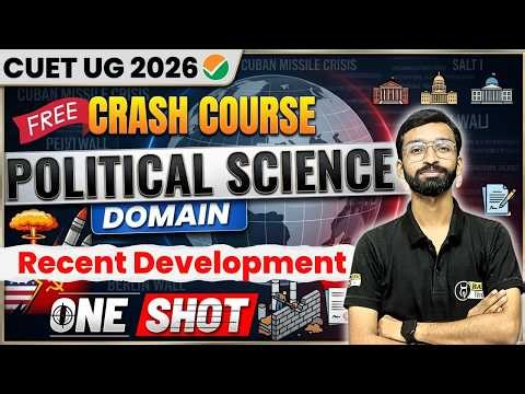 Recent development One Shot | CUET Political Science Domain Complete Syllabus Revision | Amit Sir