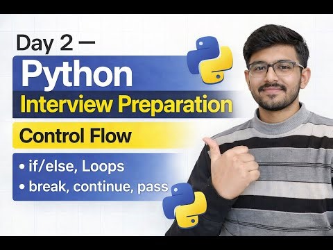 Day 2: Python Control Flow for Interviews | if-else, Loops, break, continue | AI/ML/DS