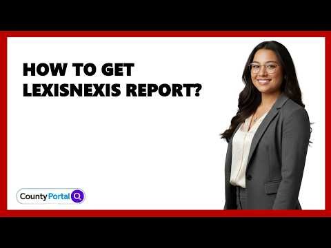 How To Get LexisNexis Report?