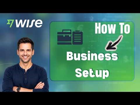 How to Set Up a Wise Business Account (Step-by-Step Guide)