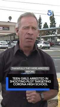 Teen girls arrested in shooting plot targeting Corona high school