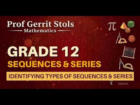 Identifying Types of Sequences & Series | Grade 12 Maths