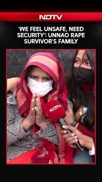 Unnao Rape Survivor's Family To NDTV: 'We Feel Unsafe, Need Security'