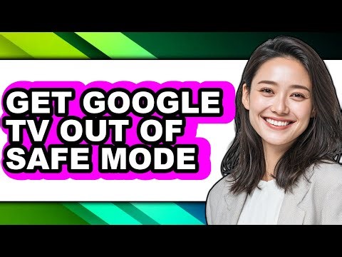How to Get Google Tv Out of Safe Mode - Step by Step